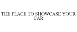 THE PLACE TO SHOWCASE YOUR CAR trademark