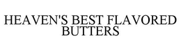 HEAVEN'S BEST FLAVORED BUTTERS trademark
