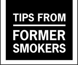TIPS FROM FORMER SMOKERS trademark