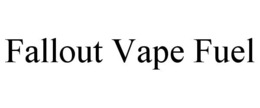 FALLOUT VAPE FUEL trademark