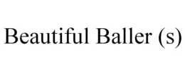 BEAUTIFUL BALLER (S) trademark
