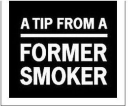 A TIP FROM A FORMER SMOKER trademark
