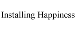 INSTALLING HAPPINESS trademark
