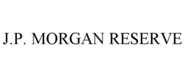 J.P. MORGAN RESERVE trademark