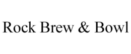 ROCK BREW & BOWL trademark
