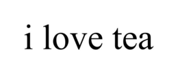 I LOVE TEA trademark