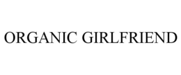 ORGANIC GIRLFRIEND trademark