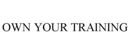 OWN YOUR TRAINING trademark