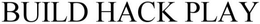 BUILD HACK PLAY trademark