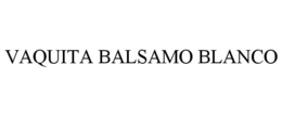 VAQUITA BALSAMO BLANCO trademark