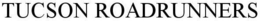 TUCSON ROADRUNNERS trademark