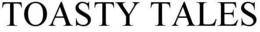 TOASTY TALES trademark