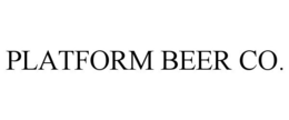 PLATFORM BEER CO. trademark