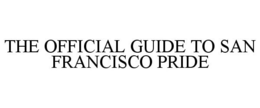 THE OFFICIAL GUIDE TO SAN FRANCISCO PRIDE trademark
