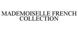 MADEMOISELLE FRENCH COLLECTION trademark