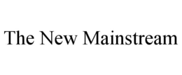 THE NEW MAINSTREAM trademark