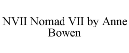 NVII NOMAD VII BY ANNE BOWEN trademark