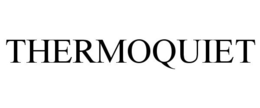THERMOQUIET trademark