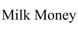 MILK MONEY trademark