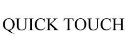 QUICK TOUCH trademark