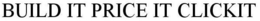 BUILD IT PRICE IT CLICKIT trademark
