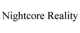 NIGHTCORE REALITY trademark