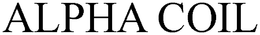ALPHA COIL trademark
