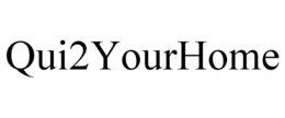 QUI2YOURHOME trademark