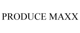 PRODUCE MAXX trademark