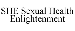 SHE SEXUAL HEALTH ENLIGHTENMENT trademark