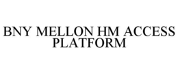 BNY MELLON HM ACCESS PLATFORM trademark