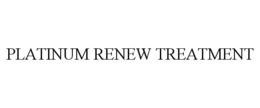 PLATINUM RENEW TREATMENT trademark