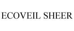 ECOVEIL SHEER trademark