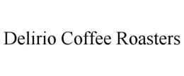 DELIRIO COFFEE ROASTERS trademark