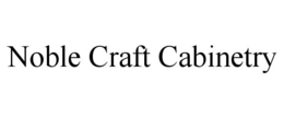 NOBLE CRAFT CABINETRY trademark