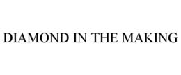 DIAMOND IN THE MAKING trademark