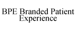BPE BRANDED PATIENT EXPERIENCE trademark