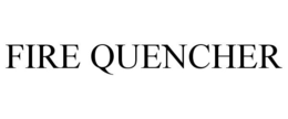 FIRE QUENCHER trademark
