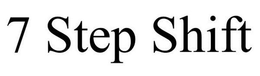 7 STEP SHIFT trademark