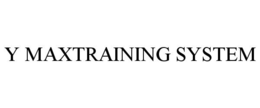 Y MAXTRAINING SYSTEM trademark