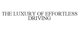 THE LUXURY OF EFFORTLESS DRIVING trademark