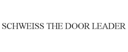 SCHWEISS THE DOOR LEADER trademark