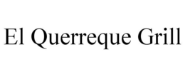 EL QUERREQUE GRILL trademark