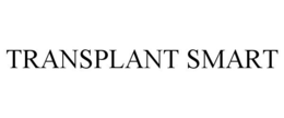 TRANSPLANT SMART trademark