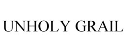 UNHOLY GRAIL trademark