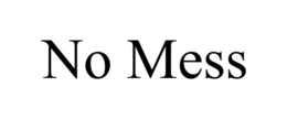 NO MESS trademark
