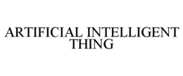 ARTIFICIAL INTELLIGENT THING trademark
