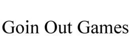 GOIN OUT GAMES trademark