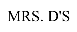 MRS. D'S trademark