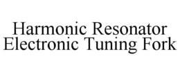 HARMONIC RESONATOR ELECTRONIC TUNING FORK trademark